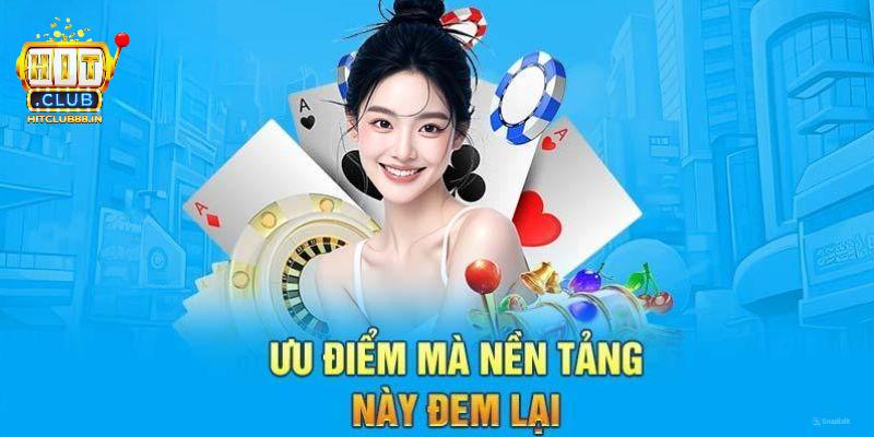 Lợi điểm mà người chơi có thể nhận được khi đến với HITCLUB 